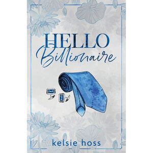 Hello Billionaire -- Kelsie Hoss